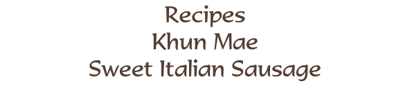 Recipes Khun Mae Sweet Italian Sausage