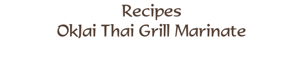 Recipes OkJai Thai Grill Marinate